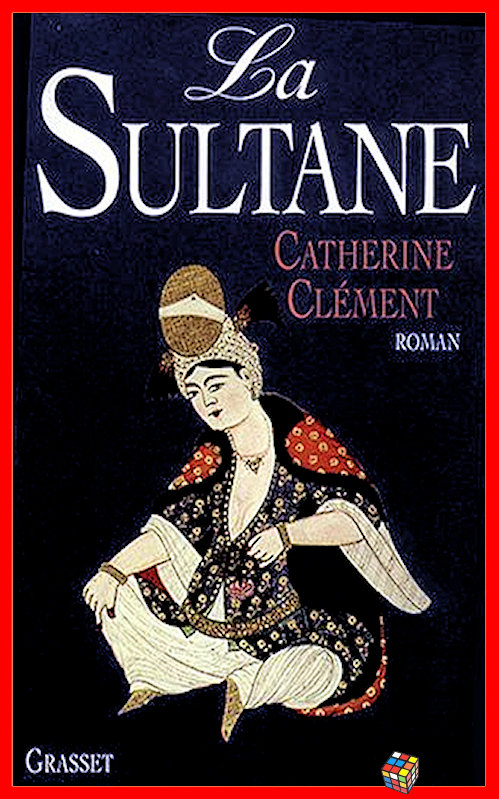 Catherine Clément - La sultane