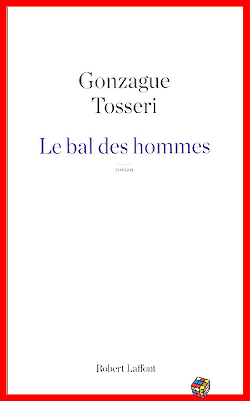 Gonzague Tosseri - Le bal des hommes