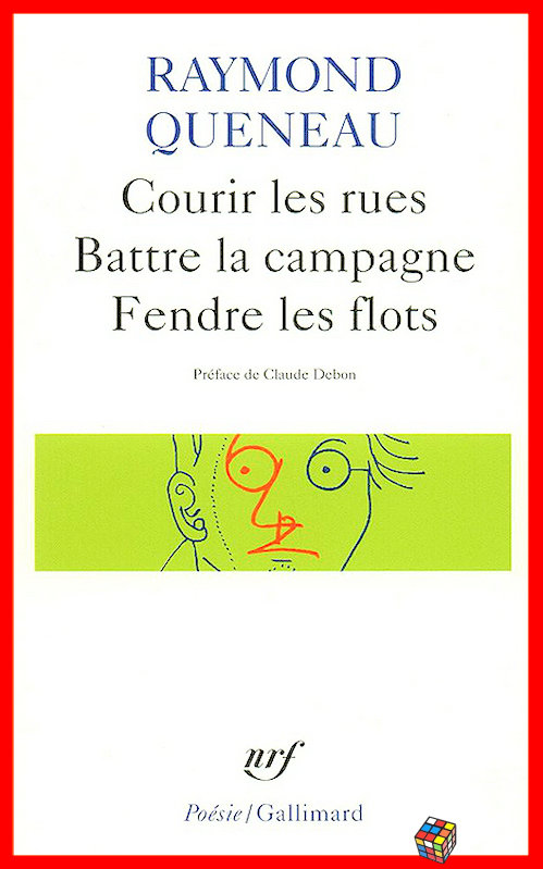 Raymond Queneau - Courir les rues - Battre la campagne - Fendre les flots