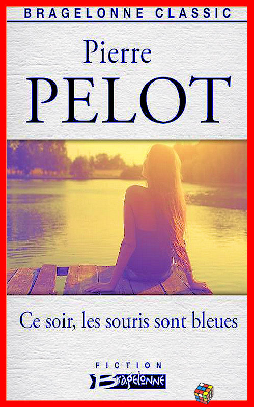 Pierre Pelot - Ce soir, les souris sont bleues