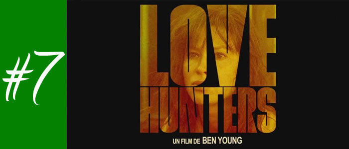 #7 : Love Hunters de Ben Young