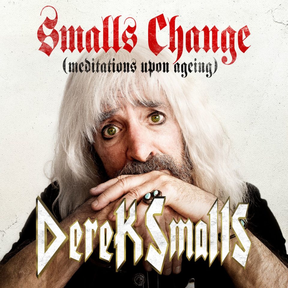 Derek Smalls : Smalls Change (Meditation Upon Aging)