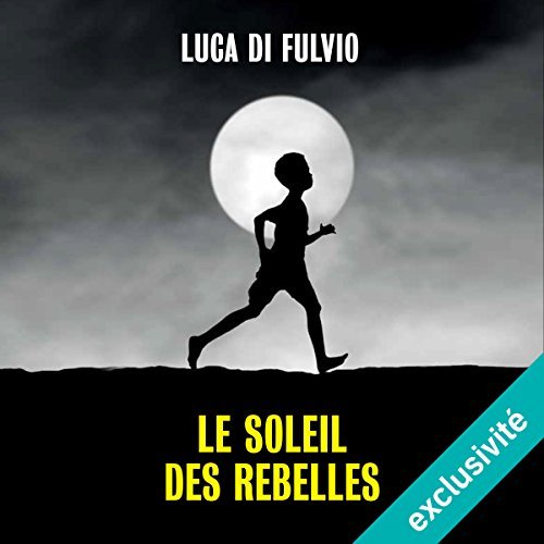 [Livre Audio] Luca Di Fulvio - Le soleil des rebelles