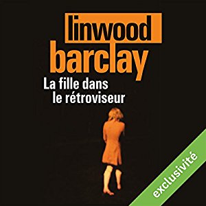 [Livre Audio]Linwood Barclay – La fille dans le rétroviseur