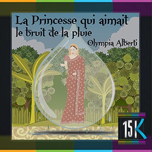 [ Livre Audio]Olympia Alberti-La Princesse qui aimait le bruit de la pluie