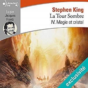 [Livre Audio] Magie et cristal (La Tour Sombre 4) - Stephen King (2018) 