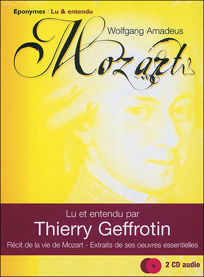  Thierry Geffrotin - Mozart - Récit de sa vie et extraits de ses oeuvres essentielles [2009] [mp3 320kbps] 