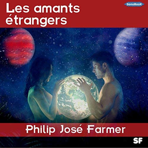  Philip José Farmer - Les amants étrangers [2018] [mp3 64kbps] 