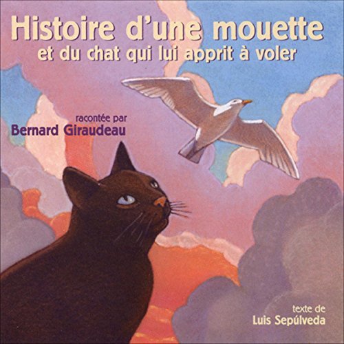 Luis Sepulveda - Histoire d'une mouette et du chat qui lui apprit à voler (2005]