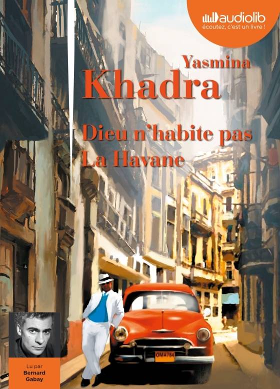 Yasmina Khadra, "Dieu n'habite pas La Havane"