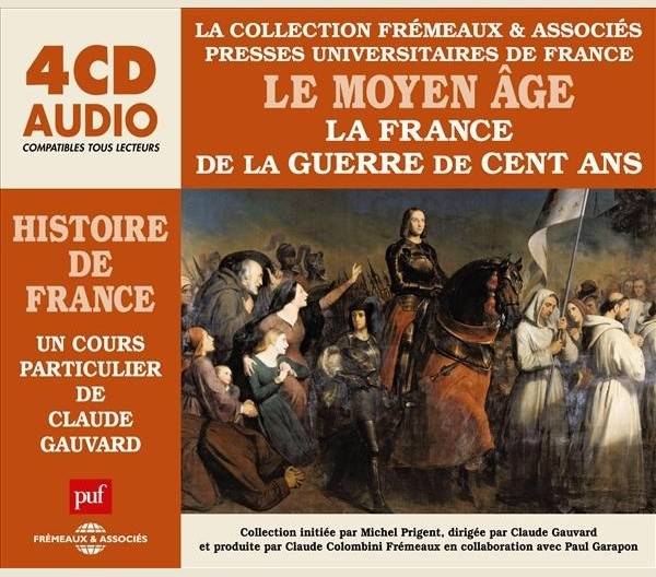 Claude Gauvard, "Le Moyen Âge : La France de la guerre de Cent ans"