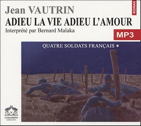 Adieu la vie Adieu l'amour Quatre soldats français Tome 1 Jean Vautrin