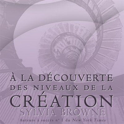 Sylvia Browne, "À la découverte des niveaux de la création"
