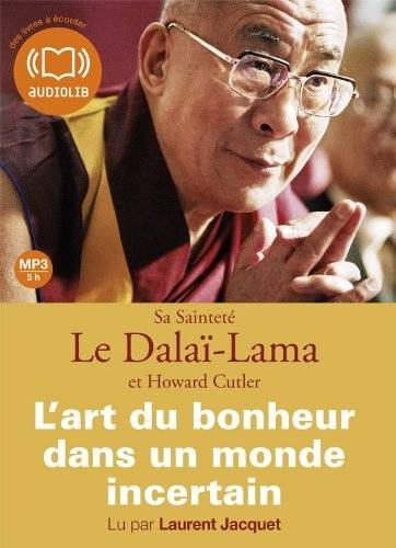 Le dalaï-lama, Howard Cutler, "L'Art du bonheur dans un monde incertain"