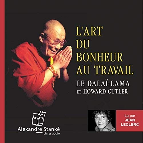 Dalaï-Lama, Howard Cutler, "L'art du bonheur au travail"