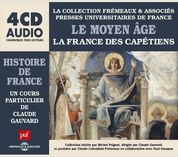 Claude Gauvard, "Le Moyen Âge : La France des Capétiens"