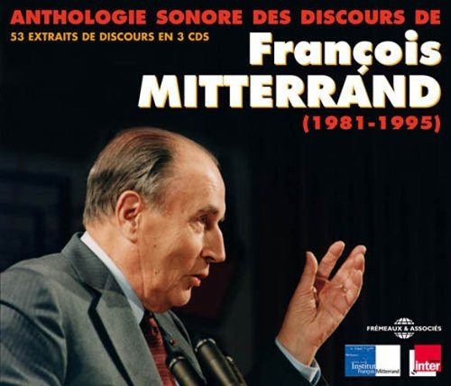 Le François Mitterrand, anthologie sonore des discours, 1981 à 1995, 3 CD