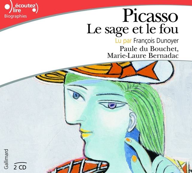 Marie-Laure Bernadac, Paule Du Bouchet, "Picasso: Le sage et le fou"