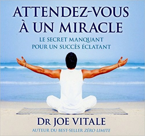 Joe Vitale, "Attendez-vous à un miracle"