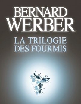 Bernard Werber : La Trilogie des fourmis - [ 3 Tomes ]