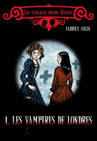 Fabrice Colin - Série Les étranges sœurs Wilcox (2 Tomes)