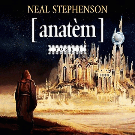 Neal Stephenson - Série Anatèm (2 Tomes)