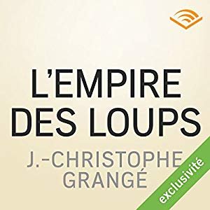 Jean-Christophe Grangé  - L'empire des loups