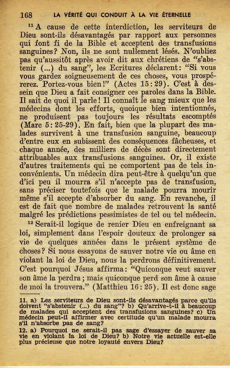  La transfusion est une bonne chose, NON, La transfusion est une violation de la loi divine qui amène la perte de la vie éternelle. 0wpa