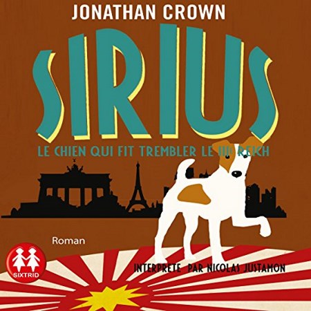 Jonathan Crown Sirius - Le chien qui fit trembler le 3e Reich