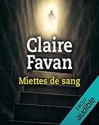 Claire Favan - Miettes de sang