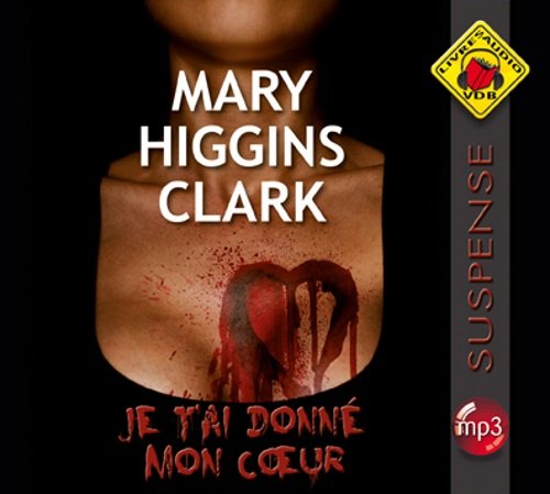 Je t'ai donné mon cœur Mary Higgins Clark
