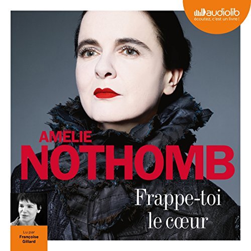 [ Audio] Amélie Nothomb Frappe-toi le cœur