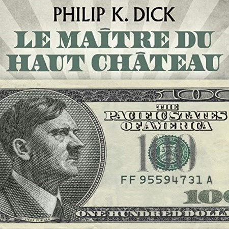 Philip K. Dick  Le maître du haut château