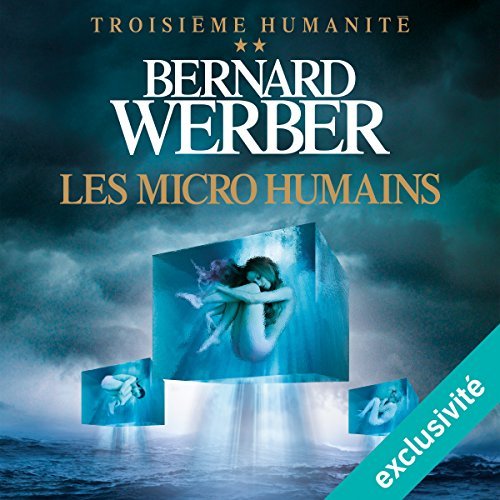 Les micro humains Troisième Humanité 2 Bernard Werber