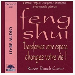 Karen Rauch Carter - Feng Shui : Transformez votre espace, changez votre vie !