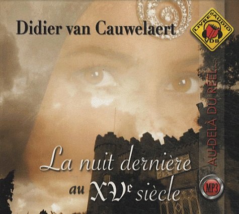 La nuit dernière au XVe siècle Didier Van Cauwelaert
