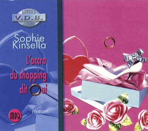 Sophie Kinsella - L'accro du shopping dit oui