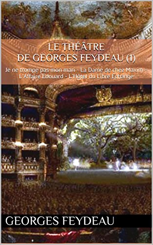 Georges Feydeau Je Ne Trompe Pas Mon Mari