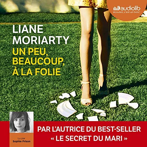 Liane Moriarty - Un Peu, Beaucoup, À La Folie [2019] 