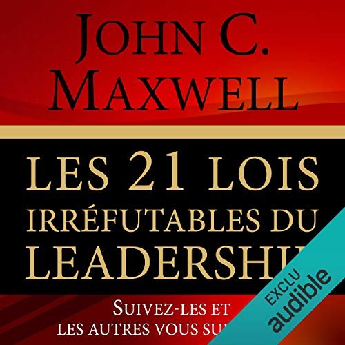 John Maxwell - Les 21 lois irréfutables du leadership