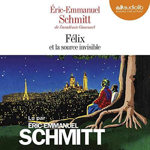 éric-emmanuel schmitt - félix et la source invisible [2019]