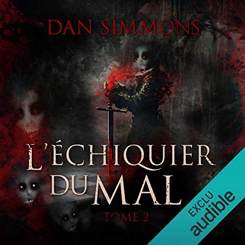 Dan Simmons L'échiquier du mal - Tome 2 - Livre 3 [ 2019 ]