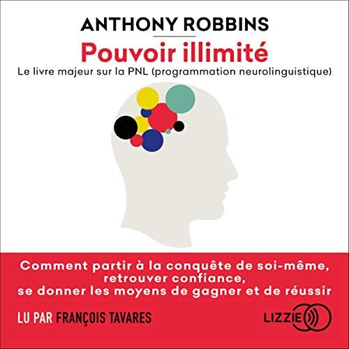 Anthony Robbins - Pouvoir illimité - Le livre majeur sur la PNL (programmation neurolinguistique)