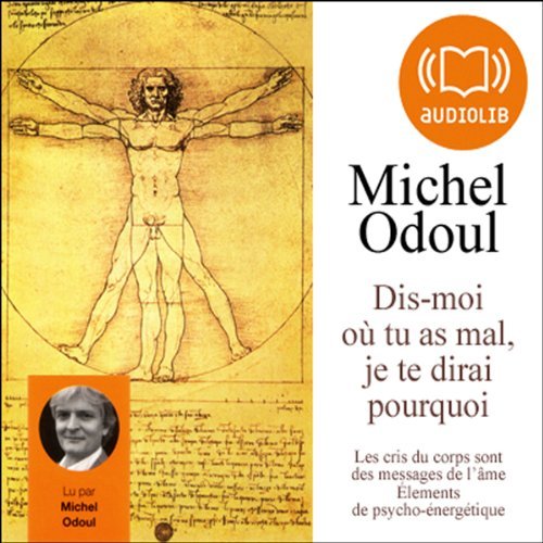 Michel Odoul - Dis-Moi Où Tu As Mal Je Te Dirai Pourquoi [2008]