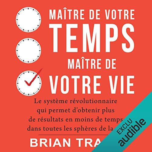 brian tracy - maître de votre temps, maître de votre vie [2019]