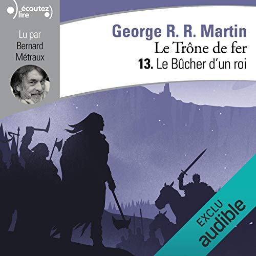 George R.R. Martin Le Trône De Fer - Le Bûcher d'un roi (tome 13)