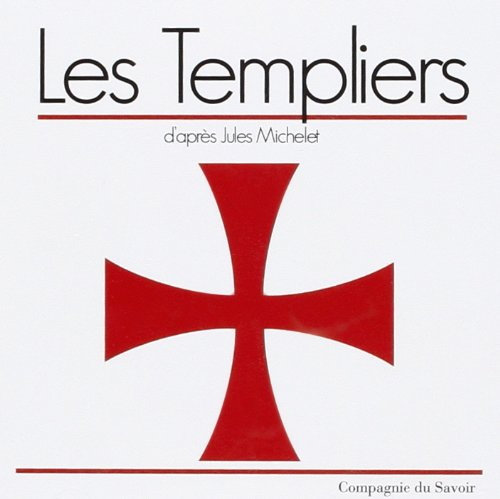  Jules Michelet Les Templiers [ 2011]