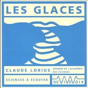 Claude Lorius, "Les glaces"