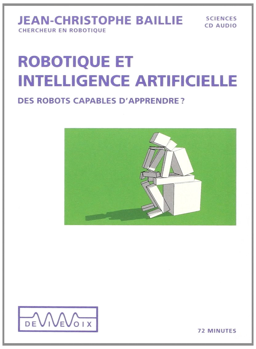 Jean-Christophe Baillie, "Robotique et intelligence artificielle: Des robots capables d'apprendre"