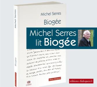 Michel Serres, "Michel Serres lit Biogée"
